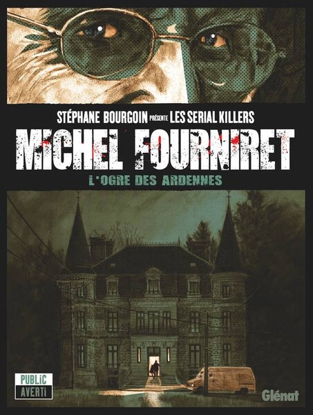 Michel Fourniret: L'Orgre des Ardennes