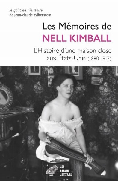Les mémoires de nell kimball - l'histoire d'une maison close aux etats-unis (1880-1917) : Nell Kimball - 2251449825 - Actu, Politique et Société | Cultura