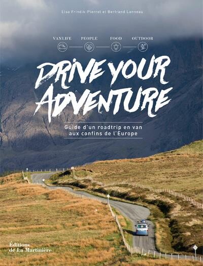 Drive your adventure - guide d'un roadtrip en van aux confins de l'europe