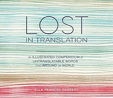 Lost in Translation: An Illustrated Compendium of Untranslatable Words from Around the World Relié – 10 septembre 2014