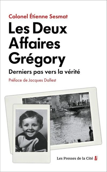 Les deux affaires Grégory : Derniers pas vers la vérité