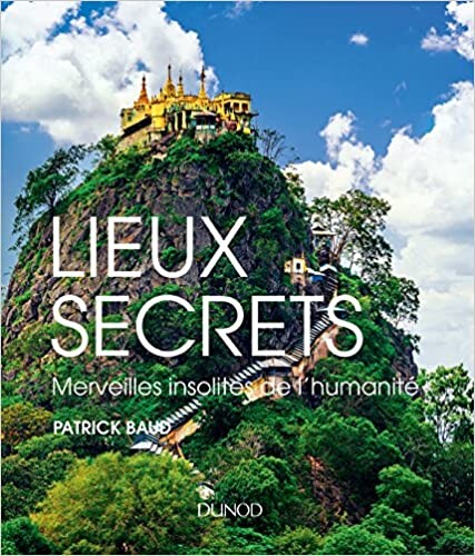 Lieux secrets - Merveilles insolites de l'humanité