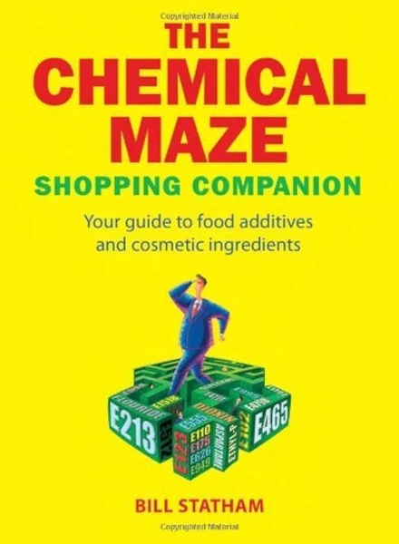 Bill Statham | The Chemical Maze: Your Guide to Food Additives and Cosmetic Ingredients