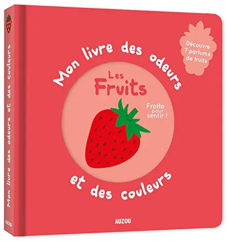 Mon livre des odeurs et des couleurs - les fruits (nouvelle édition)