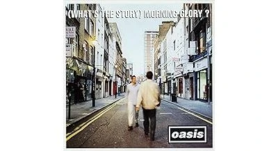 (What's The Story) Morning Glory?