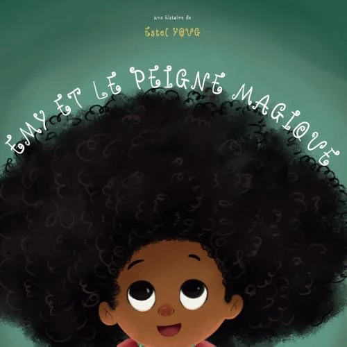 Émy et le Peigne Magique – Histoire Inspirante pour Enfants – Confiance en Soi et Acceptation – Livre Illustré et Éducatif sur la Beauté des Cheveux Afro