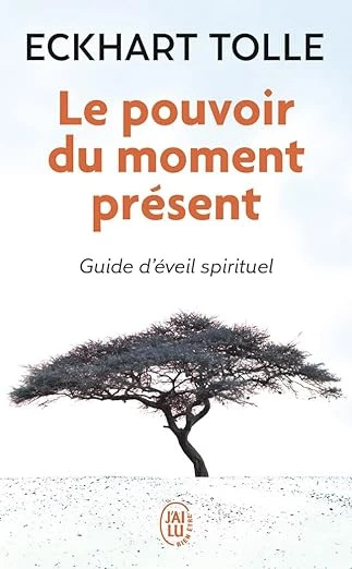Le pouvoir du moment présent: Guide d'éveil spirituel Poche – 1 septembre 2010