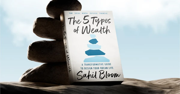 The 5 Types of Wealth - Sahil Bloom