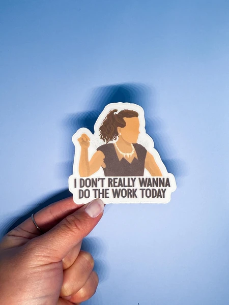 I Don't Really Wanna Do the Work Today