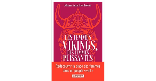 Les femmes vikings, des femmes puissantes