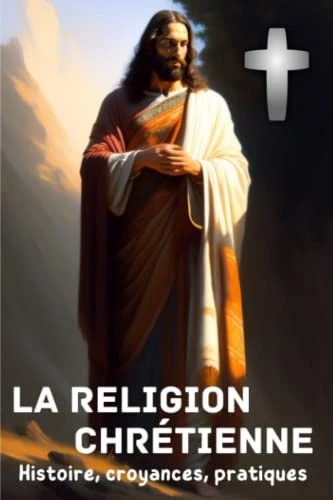 La religion chrétienne: histoire, croyances, pratiques. Catholicisme. Christianisme pour les débutants. Les catholiques.