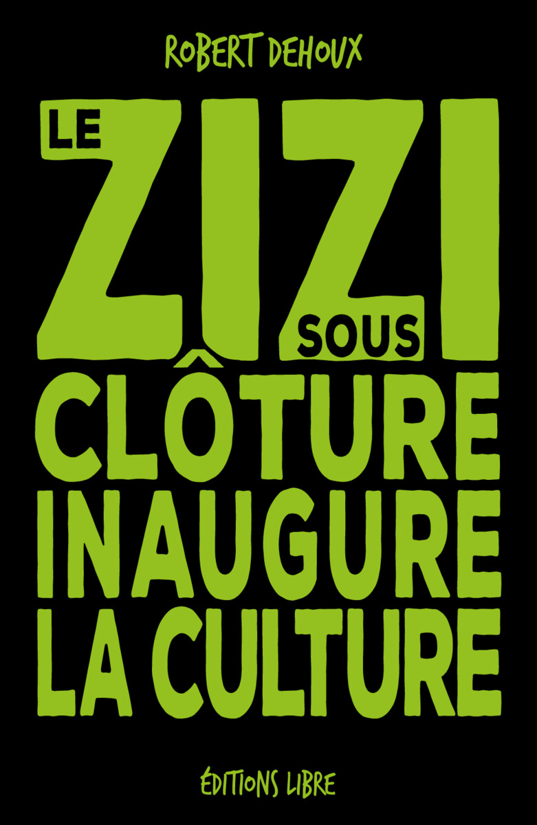Le Zizi sous cloture inaugure la culture (Robert Dehoux)