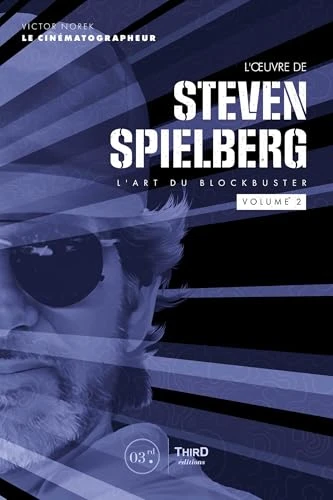 L'Oeuvre de Steven Spielberg Volume 2: L'art du blockbuster