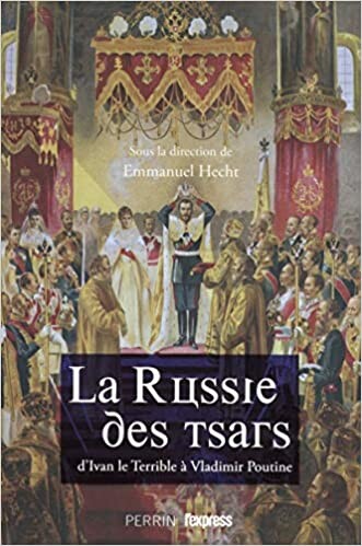 Amazon.fr - La Russie des Tsars : d'Ivan le Terrible à Vladimir Poutine - COLLECTIF, HECHT, Emmanuel - Livres