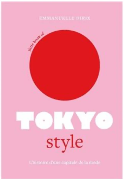 Little Book of Tokyo Style - L'histoire d'une capitale de la mode