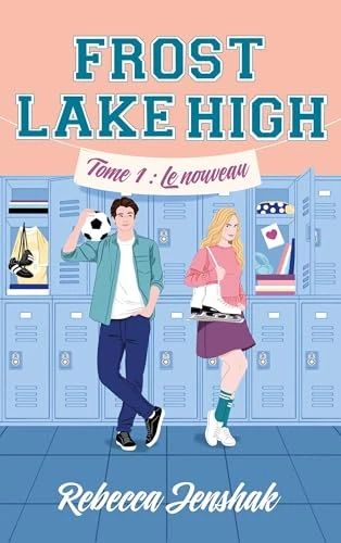Frost Lake High - Tome 1 - Le nouveau