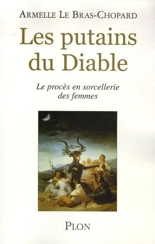 Les putains du Diable: Le procès en sorcellerie des femmes