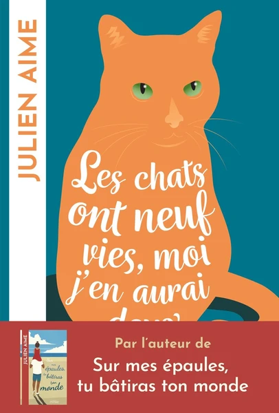 Les chats ont neuf vies, moi j'en aurai deux - Après le best-seller "Sur mes épaules, tu bâtiras ton monde", le nouveau roman féminin de Julien Aime : Julien Aimé - 9782809846744 - Ebook littérature française - Ebook littérature | Cultura