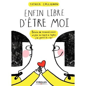 Enfin libre d'être moi besoin de reconnaissance et peur du regard de l'autre, j'ai passé le cap !