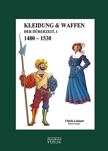 Kleidung &amp; Waffen der Dürerzeit: Band 1, 1480-1530