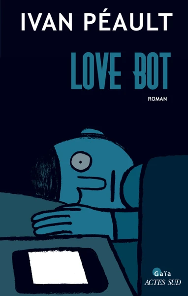 Love Bot | Œuvres | Éditions Actes Sud