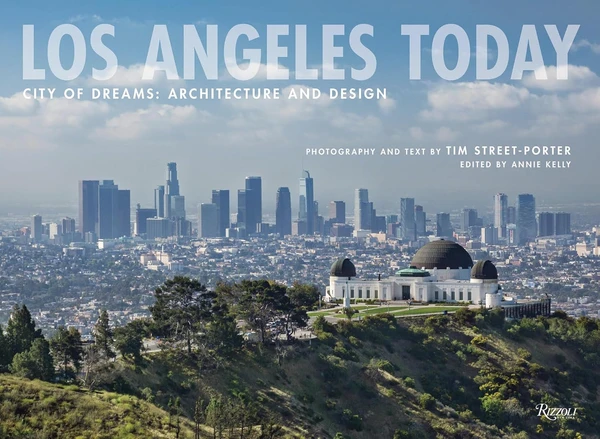 Tim Street-Porter | Los Angeles Today: City of Dreams: Architecture and Design