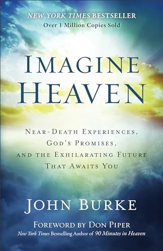John Burke | Imagine Heaven: Near-Death Experiences, God's Promises, and the Exhilarating Future That Awaits You