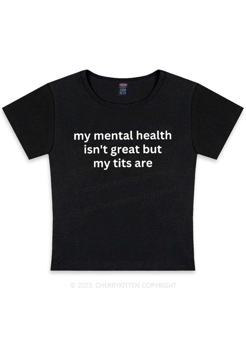 My Mental Health Isn't Great Y2K Baby Tee Cherrykitten