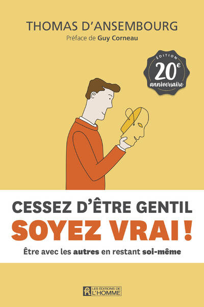 Cessez d'être gentil, soyez vrai !, Être avec l... - Thomas D'Ansembourg - Éditions de l'Homme