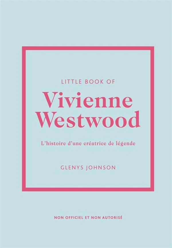 Little book of Vivienne Westwood : L'histoire d'une créatrice de légende