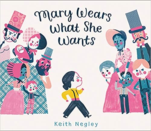 Mary Wears What She Wants: Negley, Keith, Negley, Keith: 9780062846792: Amazon.com: Books