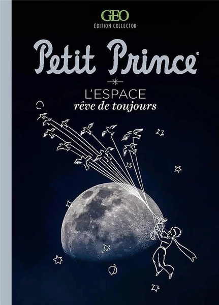 Petit Prince - L'espace, rêve de toujours