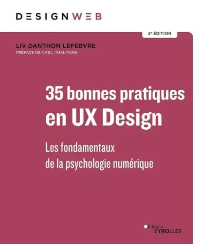 35 bonnes pratiques en UX Design 2e édition: Les fondamentaux de la psychologie numérique