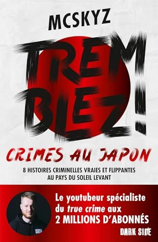 Tremblez ! Crimes au Japon: 8 histoires criminelles vraies et flippantes au pays du soleil levant
