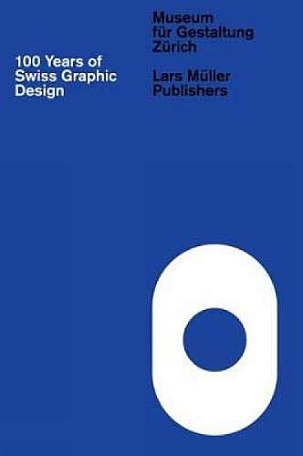 100 Years of Swiss Graphic Design.
