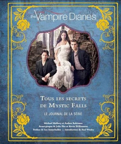 The Vampire Diaries, Journal D'Un Vampire - : The Vampire Diaries, tous les secrets de Mystic Falls