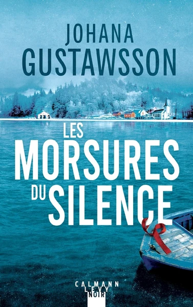 Les morsures du silence - Johana Gustawsson - Calmann-Lévy - Grand format - Librairies 93