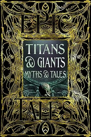 Titans & Giants Myths & Tales: Epic Tales Relié – 25 juin 2024