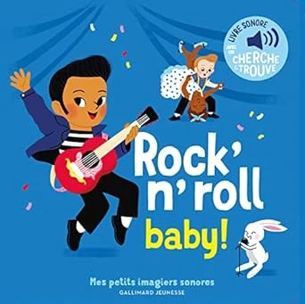 Rock'n' roll baby !: Des sons à écouter, des images à regarder - Mes petits imagiers sonores