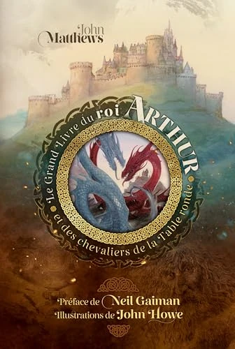 Le Grand Livre du roi Arthur et des chevaliers de la Table ronde