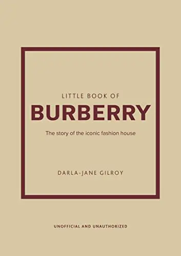 Little Book of Burberry: The Story of the Iconic Fashion House