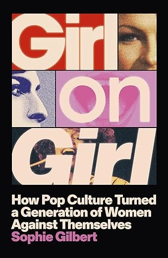 Girl on Girl: How Pop Culture Turned a Generation of Women Against Themselves Broché – 9 avril 2026