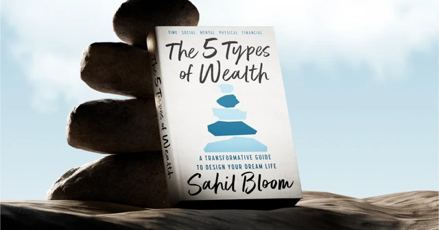 The 5 Types of Wealth - Sahil Bloom