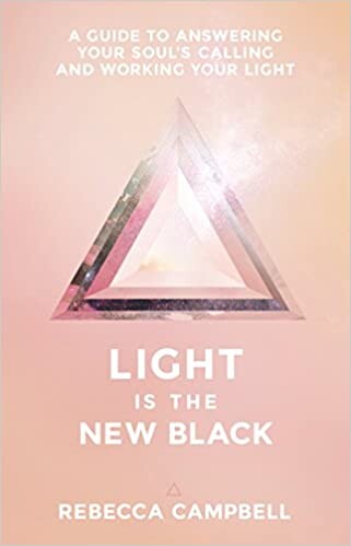 Amazon.com: Light Is the New Black: A Guide to Answering Your Soul's Callings and Working Your Light (9781401948504): Campbell, Rebecca: Books
