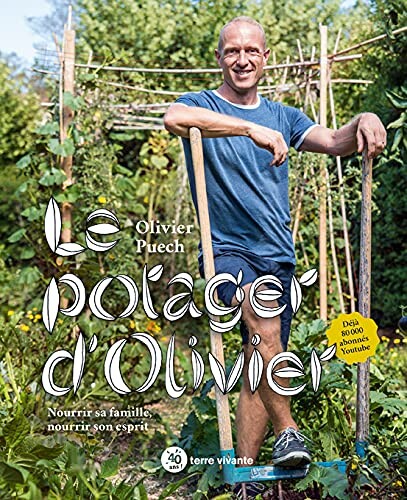 Le potager d'Olivier: Nourrir sa famille, nourrir son esprit