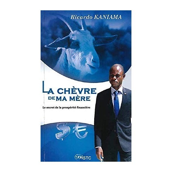 La chèvre de ma mère. Le secret de la prospérité financière