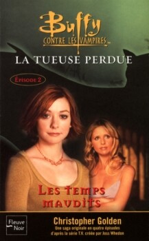 Buffy contre les vampires, tome 26 : La Tueuse Perdue, partie 2 : Les Temps Maudits Christopher Golden