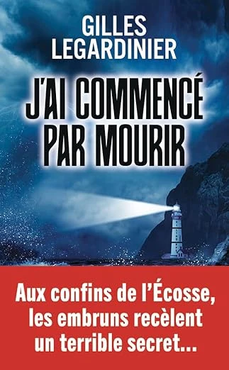 J'ai commencé par mourir - Gilles Legardinier