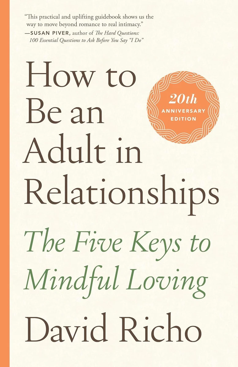 David Richo | How to Be an Adult in Relationships: The Five Keys to Mindful Loving