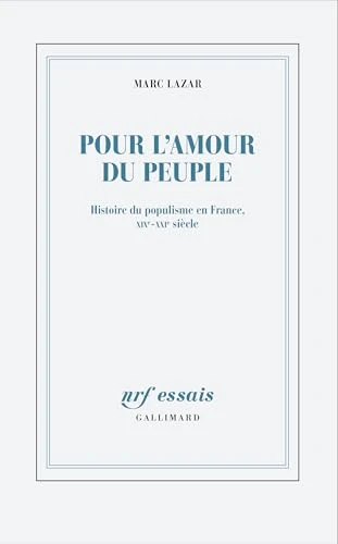 Pour l'amour du peuple: Histoire du populisme en France, XIXᵉ-XXIᵉ siècle